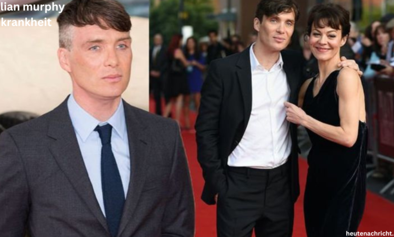 cillian murphy krankheit