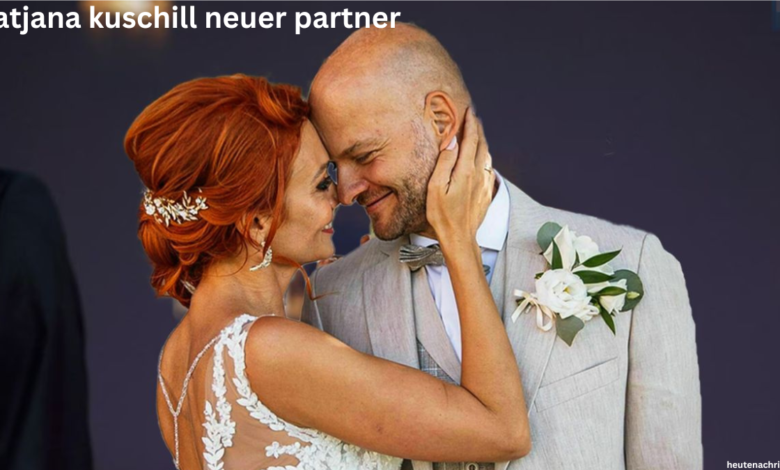 tatjana kuschill neuer partner